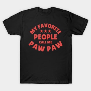My Favorite People Call Me Paw Paw Funny Fathers Day Papa Grandpa T-Shirt